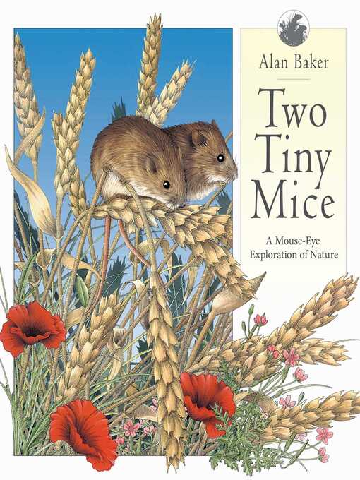 Title details for Two Tiny Mice: a Mouse-Eye Exploration of Nature by Alan Baker - Available